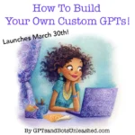 How To Build Your Own Custom GPT